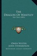 the dragon of wantley: his tale (1892) (en Inglés)