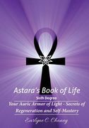 Astara'S Book of Life - 6th Degree: Your Auric Armor of Light - Secrets of Regeneration and Self-Mastery: Volume 6 
