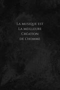 La musique est la meilleure création de l'homme: Carnet de note Mon petit carnet - 110 pages vierges - format 6x9 po - 15,24 cm x 22,86 cm - Made In F (en Francés)