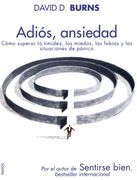 Adiós Ansiedad. Como Superar la Timidez los Miedos las Fobias y las Situaciones de Pánico