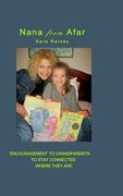 Nana From Afar: Encouragement to Grandparents to Stay Connected from Where They Are (en Inglés)