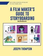 A Film Maker's Guide to Story-boarding: Workbook