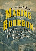 Making Bourbon: A Geographical History of Distilling in Nineteenth-Century Kentucky (en Inglés)