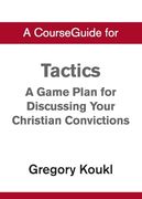 A Courseguide for Tactics: A Game Plan for Discussing Your Christian Convictions (en Inglés)