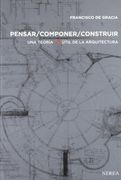 Pensar, Componer, Construir: Una Teoría (In)Útil de la Arquitectura