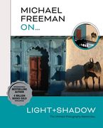 Michael Freeman on… Light & Shadow: The Ultimate Photography Masterclass (en Inglés)