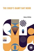 The Child's Rainy Day Book 