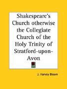shakespeare's church otherwise the collegiate church of the holy trinity of stratford-upon-avon (en Inglés)