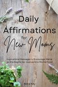 Daily Affirmations for New Moms (en Inglés)