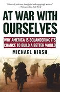 At war With Ourselves: Why America is Squandering its Chance to Build a Better World (en Inglés)