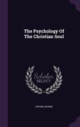The Psychology Of The Christian Soul (en Inglés)