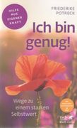 Ich bin Genug! Wege zu Einem Starken Selbstwert. (in German)