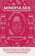 Mindfulsex: Una Guia Practica Para una Sexualidad Plena