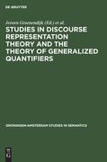 Studies in Discourse Representation Theory and the Theory of Generalized Quantifiers 