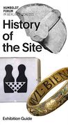 Humboldt Forum History of the Site: Exhibition Guide 