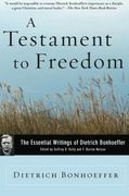 A Testament to Freedom: The Essential Writings of Dietrich Bonhoeffer (en Inglés)