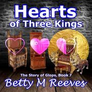Hearts of Three Kings: The Story of Glops, Book 7 (en Inglés)