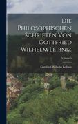 Die Philosophischen Schriften Von Gottfried Wilhelm Leibniz; Volume 5 (en Alemán)