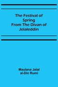 The Festival of Spring from the Divan of Jelaleddin