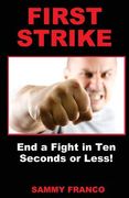 First Strike: End a Fight in Ten Seconds or Less!
