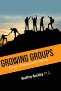 Growing Groups: A Journey of Healing, Growth, and Renewal (en Inglés)