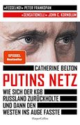 Putins Netz - wie Sich der kgb Russland Zurückholte und Dann den Westen ins Auge Fasste (en Alemán)
