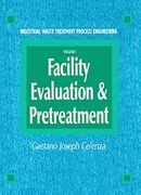 Industrial Waste Treatment Processes Engineering Guide: Facility Evaluation & Pretreatment, Volume i (en Inglés)