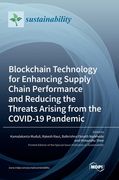 Blockchain Technology for Enhancing Supply Chain Performance and Reducing the Threats Arising from the COVID-19 Pandemic (en Inglés)