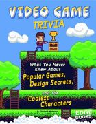 Video Game Trivia: What You Never Knew about Popular Games, Design Secrets, and the Coolest Characters (en Inglés)