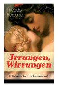 Irrungen, Wirrungen (Historischer Liebesroman): Die Geschichte einer unstandesgemäßer Liebe (en Alemán)