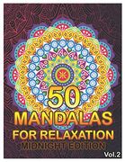50 Mandalas for Relaxation Midnight Edition: Big Mandala Coloring Book for Adults 50 Images Stress Management Coloring Book for Relaxation,. And Relief & art Color Therapy (Volume 2) 