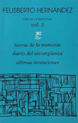 Obras Completas Volumen 3 Tierras de la Memoria /Diario del Sinverguenza /Ultimas Invenciones