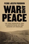 War and Peace: On the Principle and Constitution of the Rights of Peoples (en Inglés)