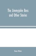 The Jimmyjohn Boss and Other Stories (en Inglés)