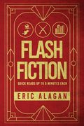 Flash Fiction: Quick Reads up to 5 Minutes Each (en Inglés)