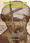 Marranos on the Moradas: Secret Jews and Penitentes in the Southwestern United States From 1590 to 1890 (Judaism and Jewish Life) (en Inglés)
