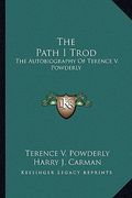the path i trod: the autobiography of terence v. powderly (en Inglés)
