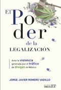 El poder de la legalización. Ante la violencia generada por el tráfico de drogas en México