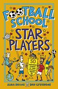 Football School Star Players: 50 Inspiring Stories of True Football Heroes 