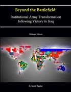 Beyond the Battlefield: Institutional Army Transformation following Victory in Iraq (Enlarged Edition)