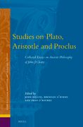 Studies on Plato, Aristotle and Proclus: Collected Essays on Ancient Philosophy of John J. Cleary (en Inglés)