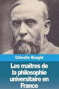 Les Maîtres de la Philosophie Universitaire en France (en Francés)