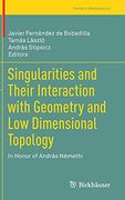 Singularities and Their Interaction With Geometry and low Dimensional Topology: In Honor of András Némethi (Trends in Mathematics)