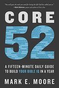 Core 52: A Fifteen-Minute Daily Guide to Build Your Bible iq in a Year (en Inglés)
