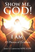 Show Me, God! I AM (en Inglés)