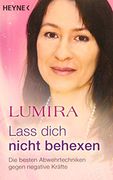 Lass Dich Nicht Behexen (Überarbeitete Neuausgabe): Die Besten Abwehrtechniken Gegen Negative Kräfte (en Alemán)
