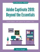 Adobe Captivate 2019: Beyond The Essentials (4th Edition) (en Inglés)