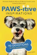 Paws-Itive Inspirations: 90 Devotions for Kids and dog Lovers (en Inglés)