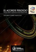 El acorde perdido. Ensayos sobre la experiencia musical desde el Perú (in Spanish)