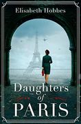 Daughters of Paris: An Epic, Heartbreaking and Gripping World war ii Novel (en Inglés)